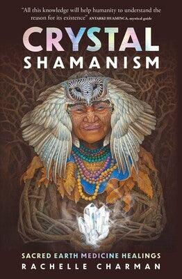Crystal Shamanism - Sacred Earth Medicine Healings