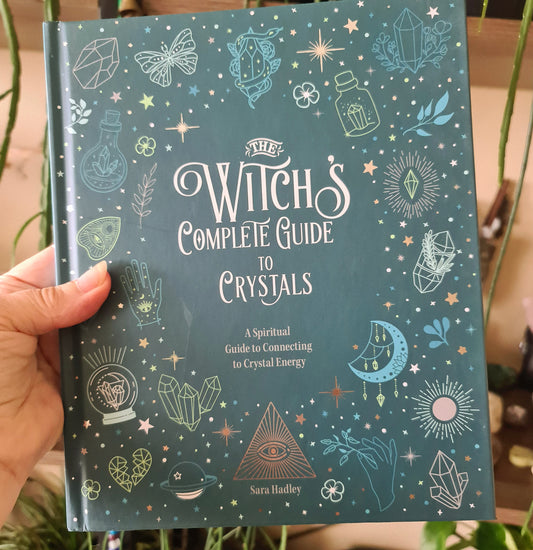 The Witch's Complete Guide To Crystals